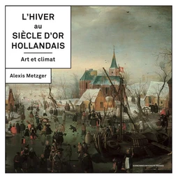 L hiver au siècle d'or hollandais