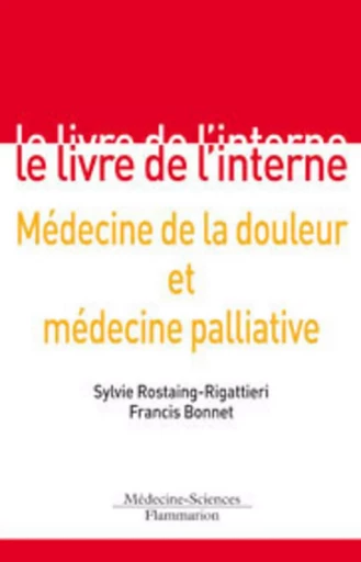 Médecine de la douleur et médecine palliative - Francis Bonnet, Sylvie Rostaing-Rigattieri - MEDECINE SCIENC