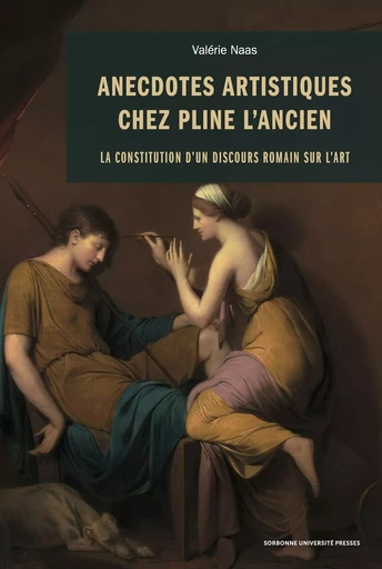 Anecdotes artistiques chez Pline l'Ancien - Valérie Naas - SUP