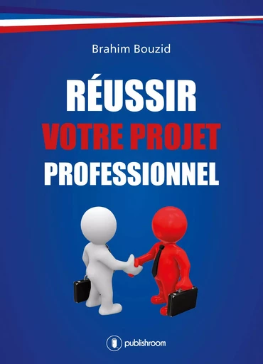 Réussir votre projet professionnel -  - PUBLISHROOM