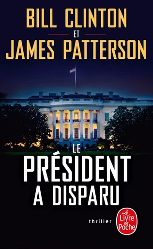 Le Président a disparu - Bill Clinton, James Patterson - LGF