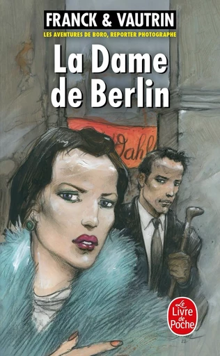 La Dame de Berlin (Les Aventures de Boro, reporter photographe, Tome 1) - Dan Franck, Jean Vautrin - LGF