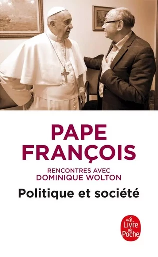 Politique et société, rencontres avec Dominique Wolton - Pape François - LGF