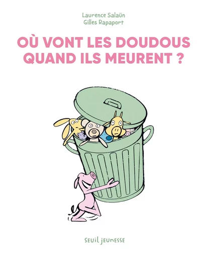 Où vont les doudous quand ils meurent ? - Gilles Rapaport, Laurence Salaün - SEUIL JEUNESSE