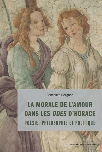 La morale de l'amour dans les odes d'horace -  Delignon Bénédicte - SUP