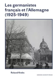 Les germanistes français et l'Allemagne (1925-1949)