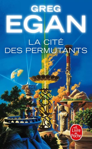 La Cité des permutants (Nouvelle édition) - Greg Egan - LGF