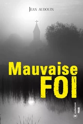 Mauvaise foi - roman policier