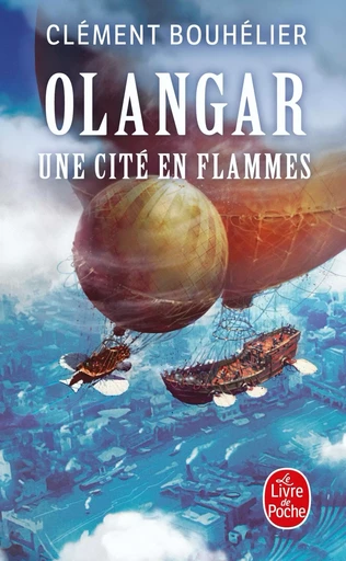 Une Cité en flammes (Olangar, Tome 2) - Clément BOUHÉLIER - LGF