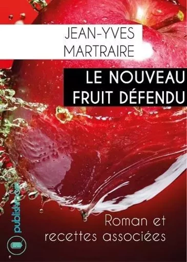 Le nouveau fruit défendu - roman et recettes associées -  - PUBLISHROOM