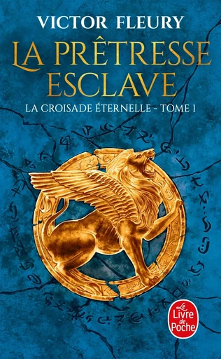 La Prêtresse-esclave (La Croisade éternelle, Tome 1) - Victor Fleury - LGF