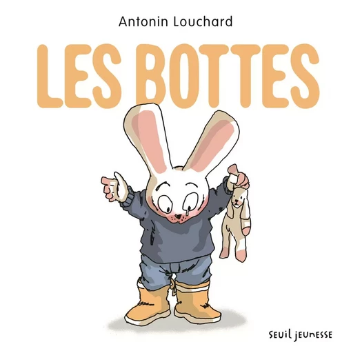 Les Bottes - Antonin Louchard - SEUIL JEUNESSE