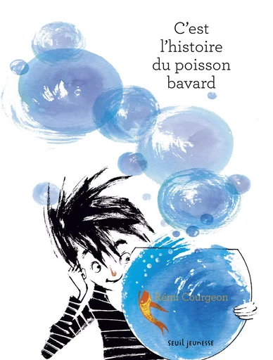 C'est l'Histoire du poisson bavard - R?mi Courgeon - SEUIL JEUNESSE