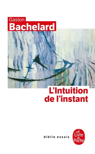 L'Intuition de l'instant - GASTON BACHELARD - LGF