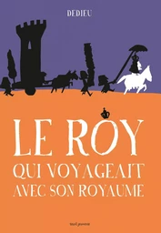 Le Roy qui voyageait avec son royaume