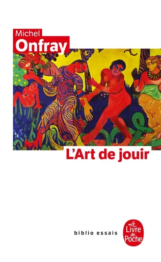 L'Art de jouir - Michel Onfray - LGF