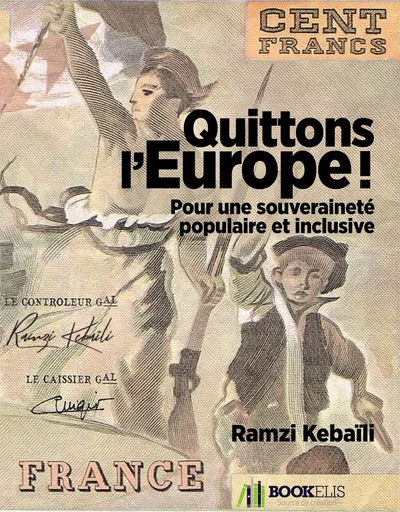 Quittons l'Europe ! - Ramzi Kebaïli - BOOKELIS