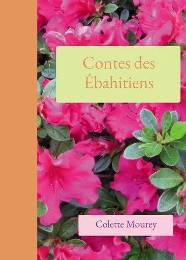 Contes des Ébahitiens - Colette Mourey - BOOKELIS