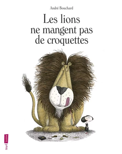 Les Lions ne mangent pas de croquettes - André Bouchard - SEUIL JEUNESSE