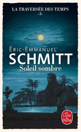 Soleil sombre (La Traversée des temps, Tome 3) - Éric-Emmanuel Schmitt - LGF