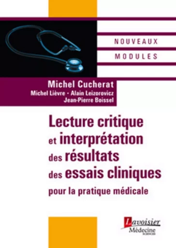 Lecture critique et interprétation des résultats des essais cliniques pour la pratique médicale - Alain LEIZOROVICZ, Michel LIEVRE, Michel CUCHERAT - MEDECINE SCIENC