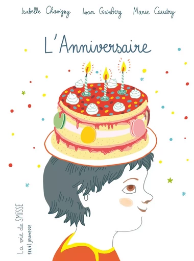 L'Anniversaire - Isabelle Chavigny, Ivan GRINBERG - SEUIL JEUNESSE