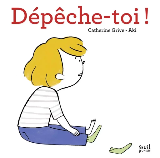 Dépêche-toi ! - Catherine Grive - SEUIL JEUNESSE