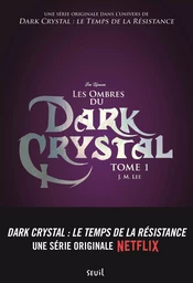 Dark Crystal, tome 1