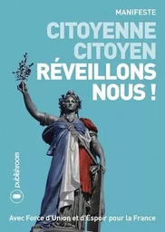 Citoyenne, citoyen, réveillons-nous ! - [manifeste]