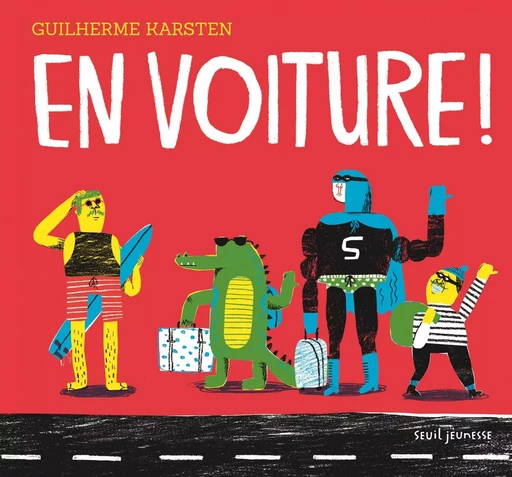 En voiture ! - Guilherme Karsten - SEUIL JEUNESSE