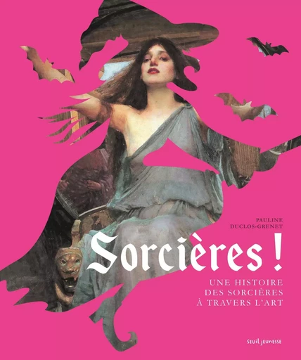 Sorcières ! - Pauline Duclos-Grenet - SEUIL JEUNESSE