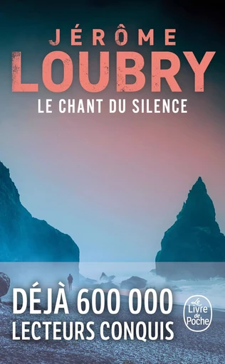 Le Chant du silence - Jérôme Loubry - LGF