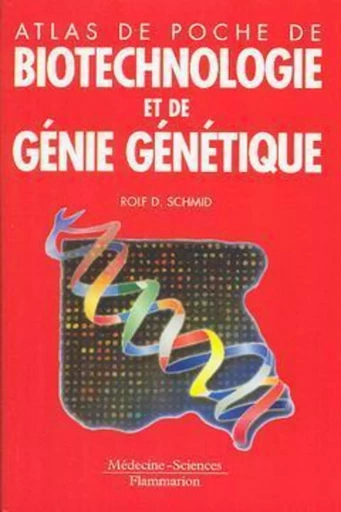 Atlas de poche de biotechnologie et de génie génétique - Verlag WILEY-VCH, Rolf D. SCHMID - MEDECINE SCIENC