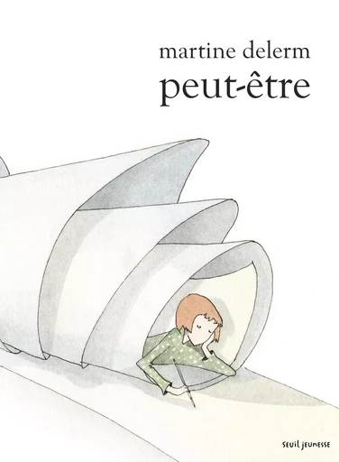 Peut-être - Martine DELERM - SEUIL JEUNESSE