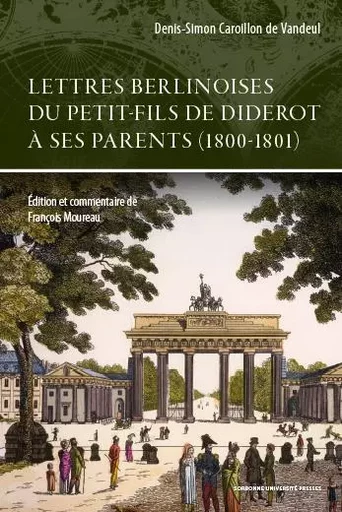 Lettres berlinoises du petit-fils de Diderot à ses parents (1800-1801) - Denis-Simon de Vandeul, François Moreau - SUP