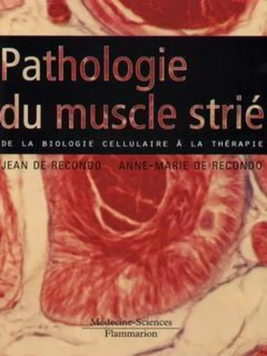 Pathologie du muscle strié - RECONDO Anne-Marie DE, RECONDO Jean DE - MEDECINE SCIENC