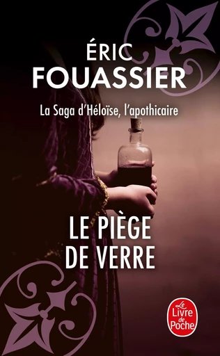 Le Piège de verre (La saga d'Héloïse, l'apothicaire, Tome 2) - Éric Fouassier - LGF