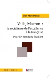 Valls, Macron : le socialisme de l'excellence à la française