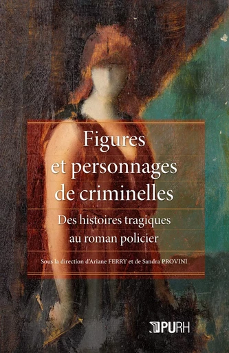 FIGURES ET PERSONNAGES DE CRIMINELLES -  FERRY ARIANE, PROVIN - PU ROUEN