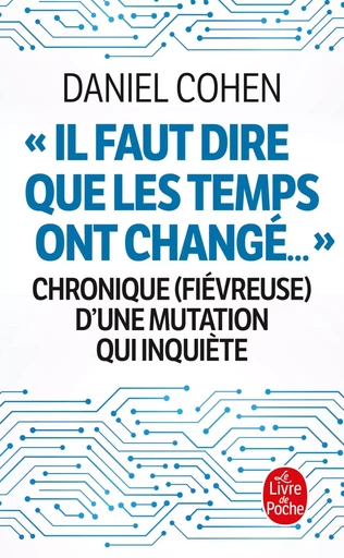 Il faut dire que les temps ont changé... - Daniel Cohen - LGF