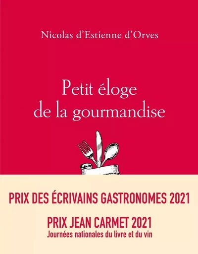 Petit éloge de la gourmandise - Nicolas d'Estienne d'Orves - LES PEREGRINES