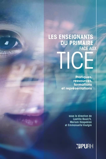 LES ENSEIGNANTS DU PRIMAIRE FACE AUX TICE -  HASPEKIAN, BOULC'H, - PU ROUEN