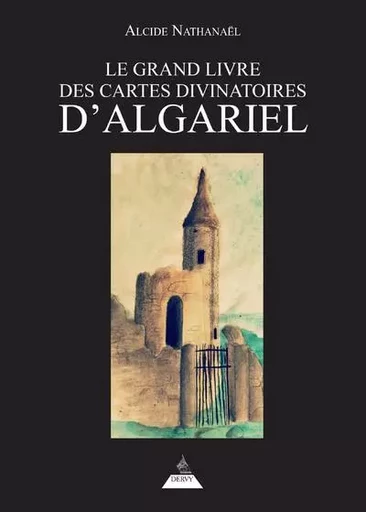 Le Grand livre des Cartes divinatoires d'Algariel - Alcide Nathanaël - Dervy