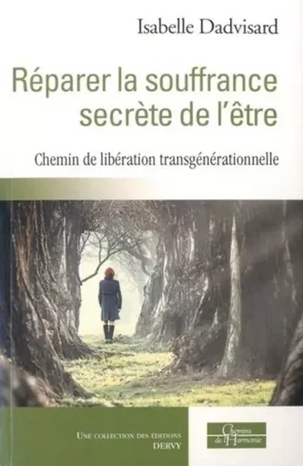 Réparer la souffrance secrète de l'être - Isabelle Dadvisard - Dervy