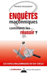 Enquêtes maçonniques - Comment les réussir ?