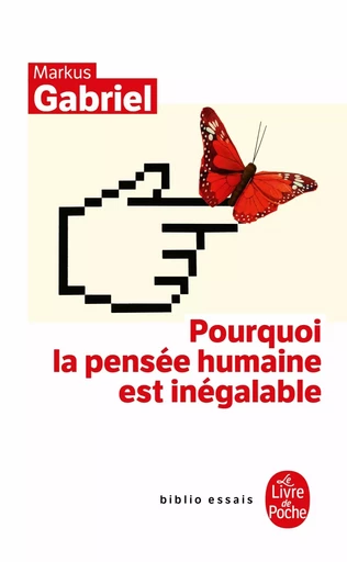 Pourquoi la pensée humaine est inégalable - Markus Gabriel - LGF