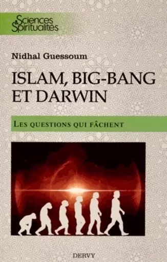 Islam, Big-bang et Darwin - Les questions qui fâchent - Nidhal Guessoum - Dervy