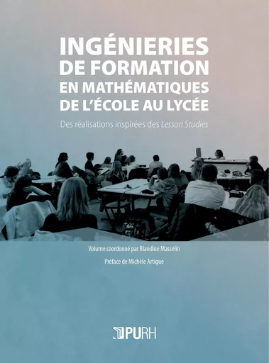 Ingénieries de formation en mathématiques de l'école au lycée - des réalisations inspirées des Lesson Studies -  - PU ROUEN