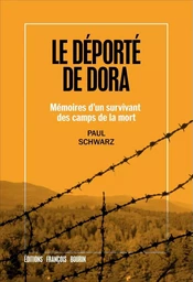 Le déporté de Dora - Mémoires d'un survivant des camps de la