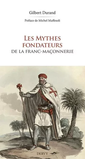 Les Mythes fondateurs de la Franc-Maçonnerie - Gilbert Durand - Dervy